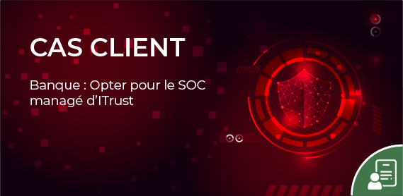 Cas client SOC Banque